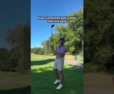 Every Weekend Golf Outing with the Boys