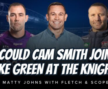 #NRL | Could Cameron Smith join Blake Green at the Knights? Matty Johns answers plus Rnd 27 Preview!