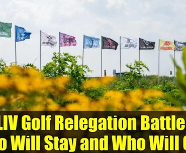 LIV Golf Relegation Battle: Who Will Stay and Who Will Go?