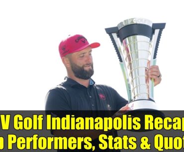 LIV Golf Indianapolis Recap: Top Performers, Stats & Quotes
