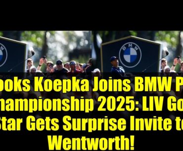 Brooks Koepka Joins BMW PGA Championship 2025: LIV Golf Star Gets Surprise Invite to Wentworth!