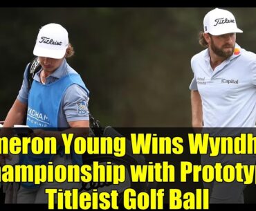 Cameron Young Wins Wyndham Championship with Prototype Titleist Golf Ball