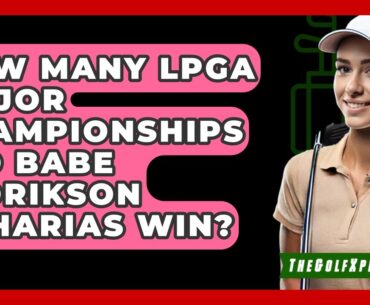 How Many LPGA Major Championships Did Babe Didrikson Zaharias Win? - The Golf Xpert