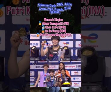 BWF World 2025 MedalistsWomen’s SinglesAkane Yamaguchi Chen Yu Fei An Se Young Putri Kusuma Wardani