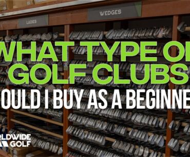 What Type of Golf Clubs Should I Buy As A Beginner | Customer Questions