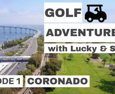 Golf Adventures with Lucky & Shea | Coronado Golf Course (San Diego) | Episode 1