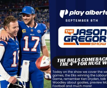 The Jason Gregor Show - September 8th, 2025 - Bills Comeback in the 4th for a Huge Win!