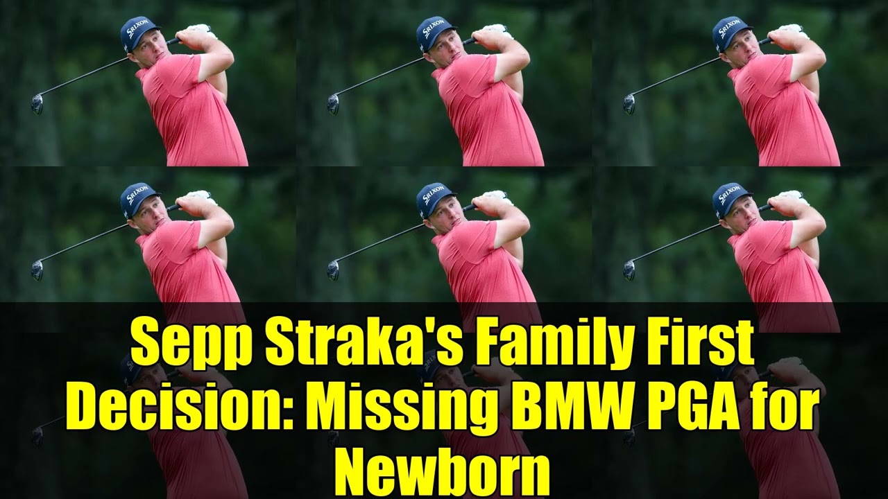 Sepp Straka’s Family First Decision: Missing BMW PGA for Newborn Sepp Straka's Family First Decision: Missing BMW PGA for Newborn