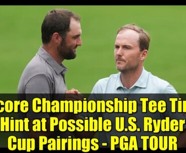 Procore Championship Tee Times Hint at Possible U.S. Ryder Cup Pairings - PGA TOUR