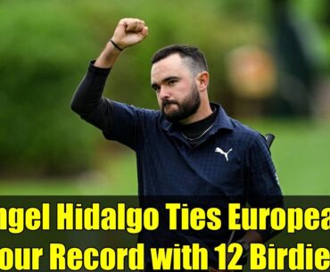 Ángel Hidalgo Ties European Tour Record with 12 Birdies | Irish Open Highlights & McIlroy Update