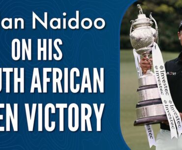 Dylan Naidoo on His South African Open Victory