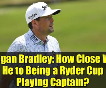 Keegan Bradley: How Close Was He to Being a Ryder Cup Playing Captain? | Golf Insights