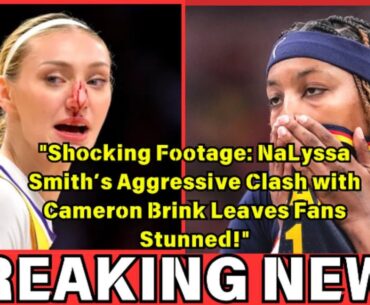"Shocking Footage: NaLyssa Smith’s Aggressive Clash with Cameron Brink Leaves Fans Stunned!"