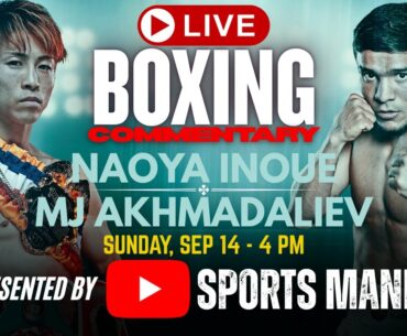 🔴LIVE!  NAOYA INOUE vs AKHMADALIEV BOXING COMMENTARY! Undisputed Super Bantamweight Championship