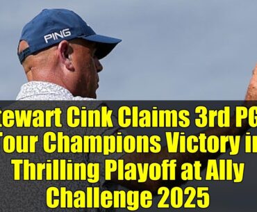 Stewart Cink Claims 3rd PGA Tour Champions Victory in Thrilling Playoff at Ally Challenge 2025