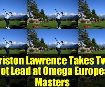 Thriston Lawrence Takes Two Shot Lead at Omega European Masters