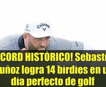 ¡RÉCORD HISTÓRICO! Sebastián Muñoz logra 14 birdies en un día perfecto de golf