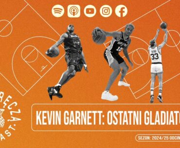 Nad Obręczą Podcast # 49 | Kevin Garnett: Ostatni gladiator