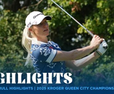 Charley Hull Highlights | Kroger Queen City Championship presented by P&G Rd. 4