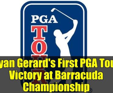 Ryan Gerard's First PGA Tour Victory at Barracuda Championship