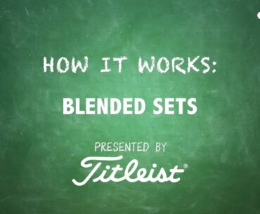 How It Works | Why a Blended Iron Set Might Be Right for Your Game