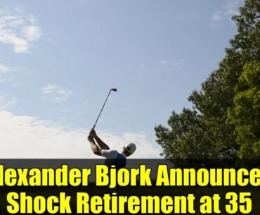 Alexander Bjork Announces Shock Retirement at 35 | Career Highlights & Emotional Farewell