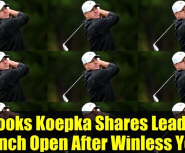 Brooks Koepka Shares Lead at French Open After Winless Year | Golf Highlights & Analysis