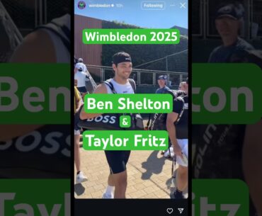 Ben Shelton and  Taylor Fritz  at  Wimbledon 2025