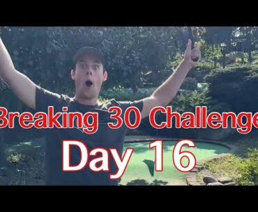 DAY 16: Breaking 30 Challenge (Gastrau’s Golf Center)