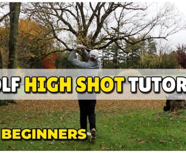 How to hit the High Shot in Golf for Beginners