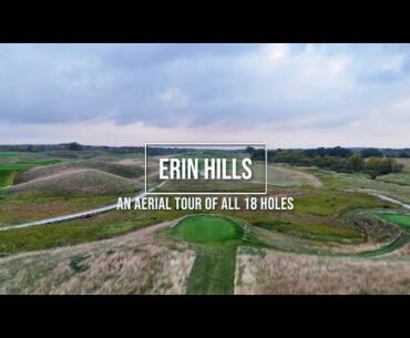 An aerial tour: All 18 holes at Erin Hills