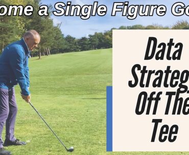 Single Figure Golfer - Data Strategy Off The Tee | On Course Lesson