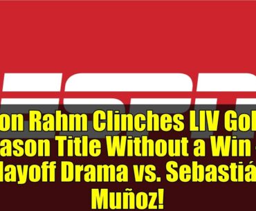 Jon Rahm Clinches LIV Golf Season Title Without a Win – Playoff Drama vs. Sebastián Muñoz!