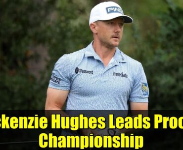 Mackenzie Hughes Leads Procore Championship | U.S. Ryder Cup Team Mixed Results in Napa
