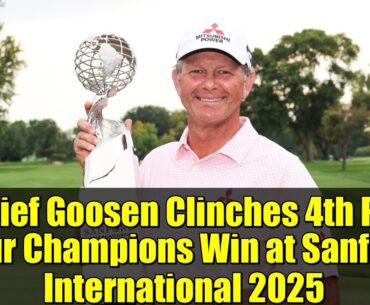 Retief Goosen Clinches 4th PGA Tour Champions Win at Sanford International 2025