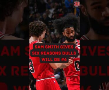 Sam Smith: The Chicago Bulls WILL BE a Top Six team in 2025-26!