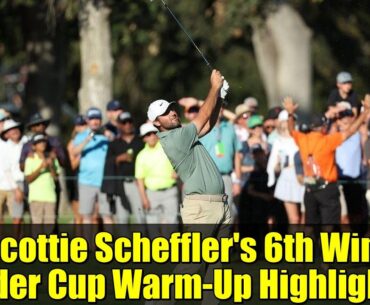 Scottie Scheffler's 6th Win: Ryder Cup Warm-Up Highlights