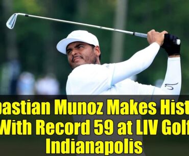 Sebastian Munoz Makes History With Record 59 at LIV Golf Indianapolis | Unbelievable Birdie Streak!