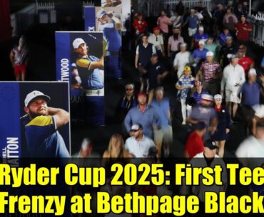 Ryder Cup 2025: First Tee Frenzy at Bethpage Black