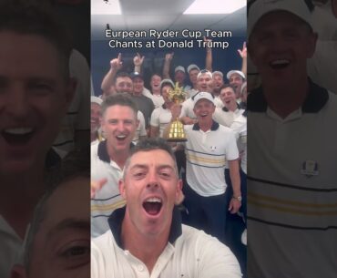 European Ryder Cup Team Chants at Donald Trump