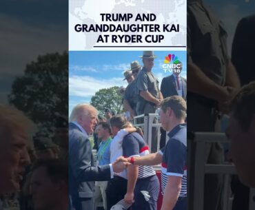 WATCH: President Trump and Granddaughter Kai Greet Crowd, Players at Ryder Cup | N18G
