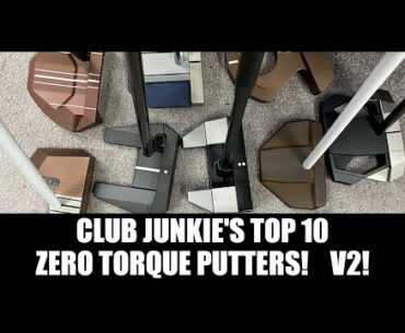 My Top 10 Zero Torque Putter List! Version 2!