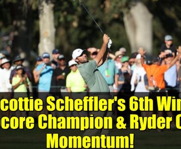 Scottie Scheffler's 6th Win: Procore Champion & Ryder Cup Momentum!