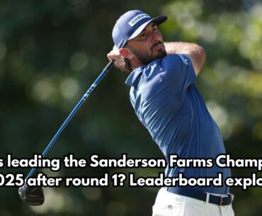 Sanderson Farms Championship 2025: Round 1 Leaderboard Shocks & Top Highlights
