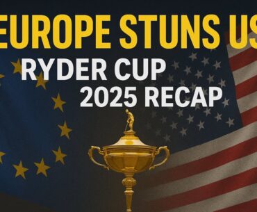2025 Ryder Cup Recap