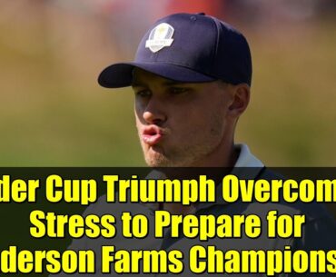Ryder Cup Triumph Overcomes Stress to Prepare for Sanderson Farms Championship