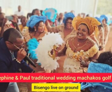 LOVE IN THE AIR MACHAKOS GOLF CLUB JOSEPHINE & PAUL TRADITIONAL WEDDING BISENGO LIVE