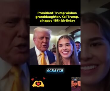 President Trump wishes granddaughter, Kai Trump, a happy 18th birthday