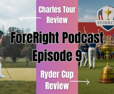 ForeRight Podcast Episode 9 - Ryder Cup, Charles Tour