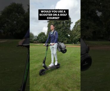 Would you use a scooter on the golf course?